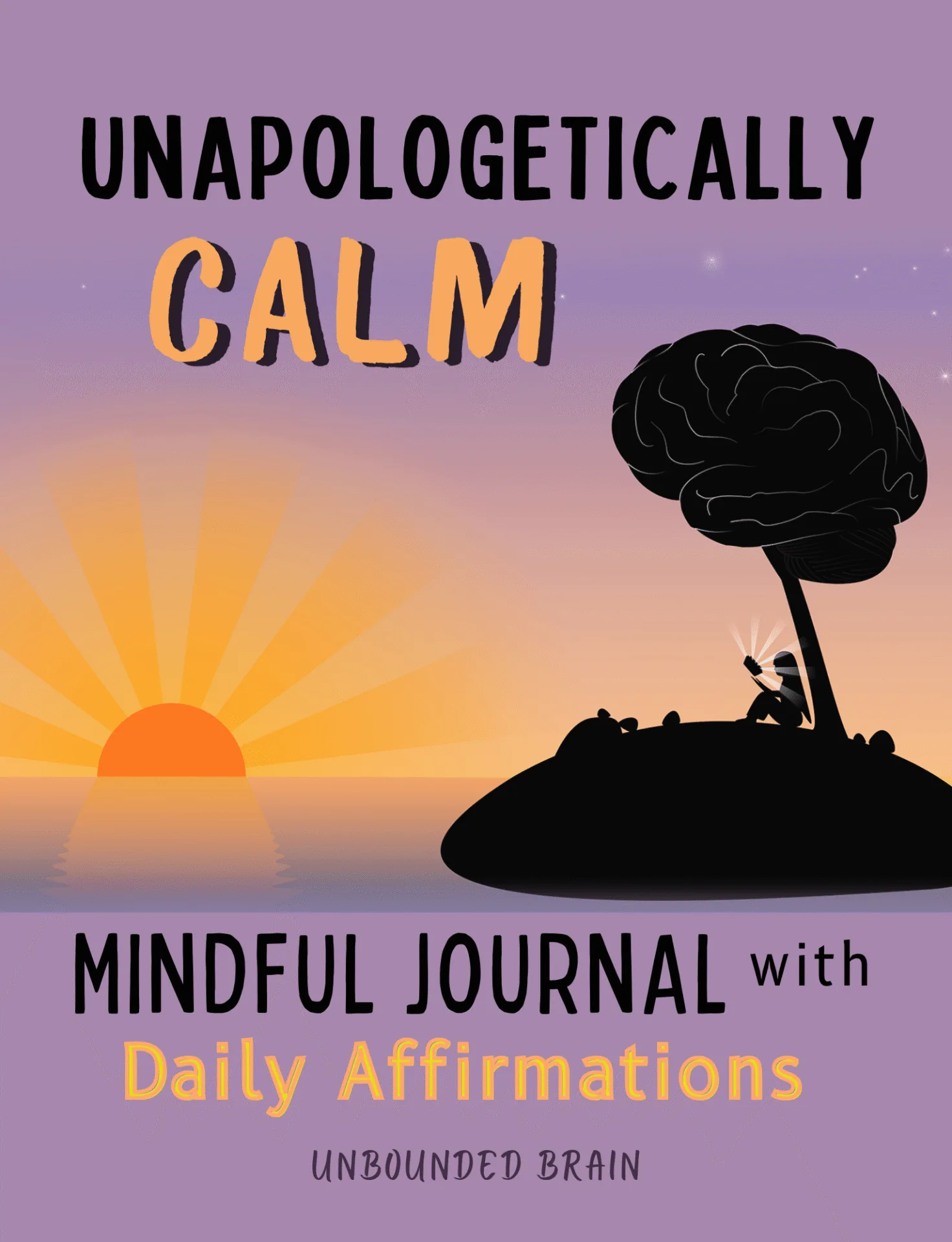 Unapologetically CALM, Mindful Journal with Daily Affirmations